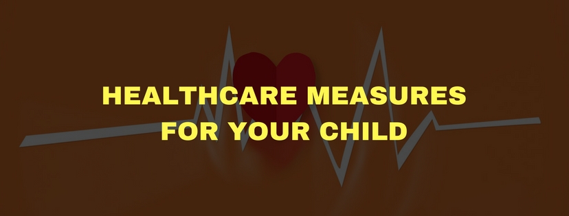 Healthcare measures for your child