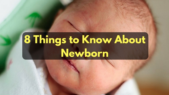 8 Things to Know About Newborn