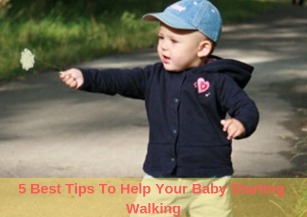 5 Best Tips To Help Your Baby Starting Walking