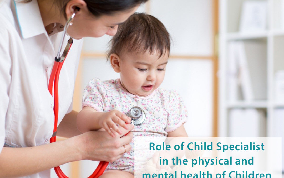 Role of Child Specialist in the physical and mental health of Children