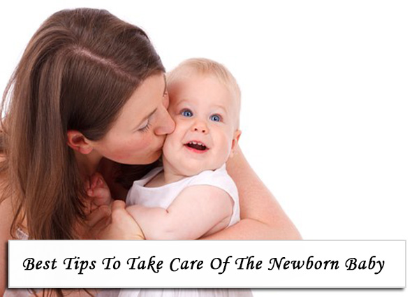 Best Tips To Take Care Of The Newborn Baby