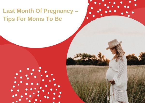 ﻿L﻿a﻿s﻿t﻿ ﻿M﻿o﻿n﻿t﻿h﻿ ﻿O﻿f﻿ ﻿P﻿r﻿e﻿g﻿n﻿a﻿n﻿c﻿y﻿ ﻿–﻿ ﻿T﻿i﻿p﻿s﻿ ﻿F﻿o﻿r﻿ ﻿M﻿o﻿m﻿s﻿ ﻿To﻿ ﻿Be﻿