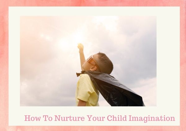 How To Nurture Your Child Imagination