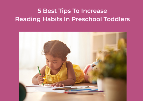5 Best Tips To Increase Reading Habits In Preschool Toddlers