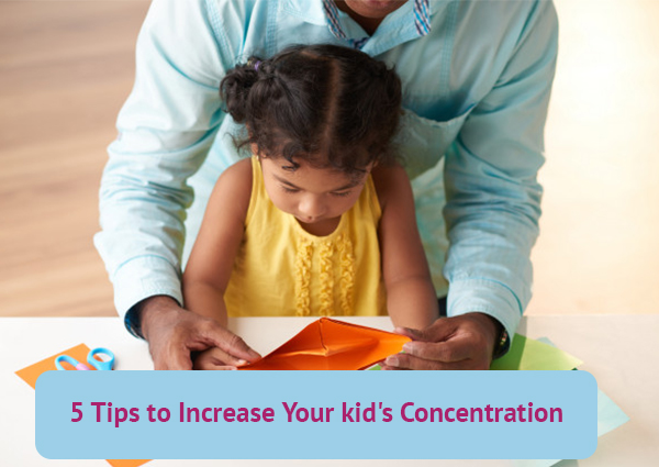 5 Tips To Increase Your Kid’s Concentration