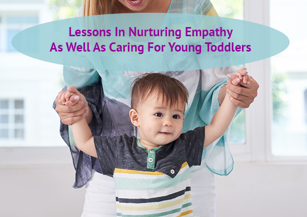 Lessons In Nurturing Empathy As Well As Caring In Young Toddlers