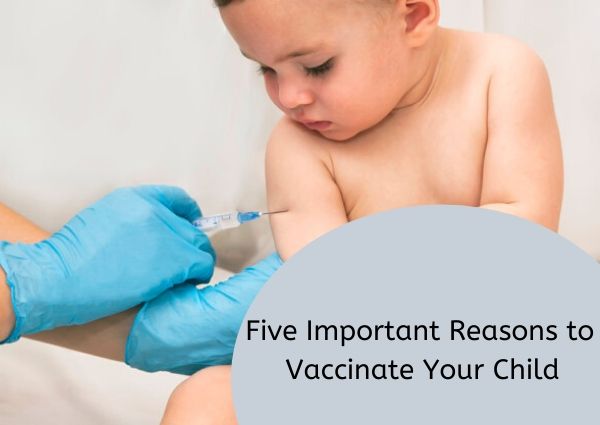 Five Important Reasons to Vaccinate Your Child